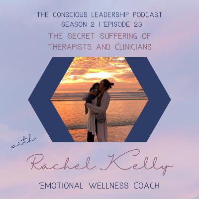 The Secret Suffering of Therapists and Clinicians with Rachel Kelly
