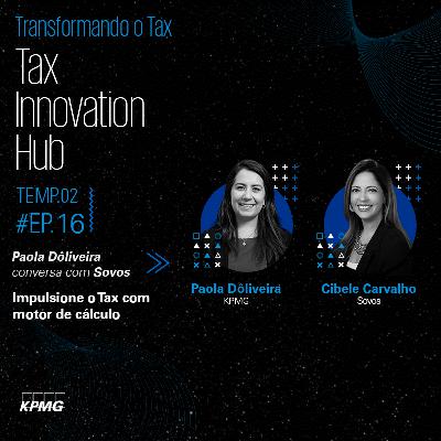 T2:E16 - Tax Innovation Hub: Impulsione o Tax com motor de cálculo