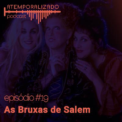 Atemporalizado #19 - As Bruxas de Salem