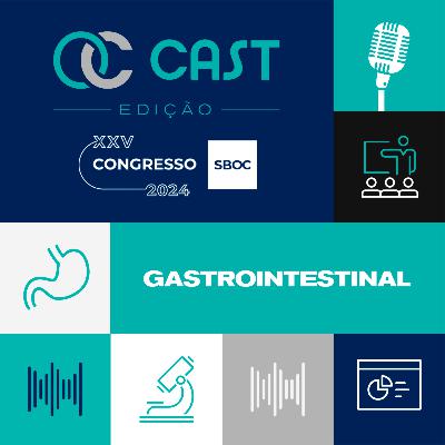 Arthur Rodrigues e Marco Lessa: Gastrointestinal | Cast Edição Especial SBOC 2024 #3