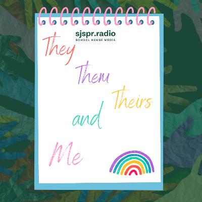 Ep. 18 | They, Them, Theirs and Me