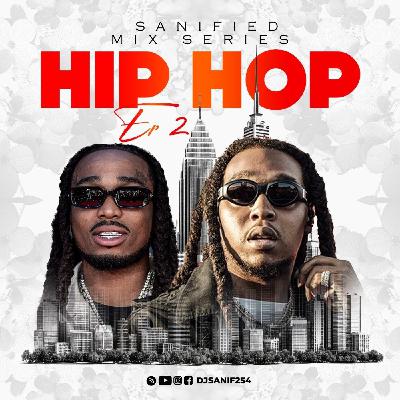 DJSANIF254 _ SANIFIED MIX SERIES [ HIP HOP EDITION 2 DJSANIF254 _ SANIFIED MIX SERIES [ HIP HOP EDITION 2