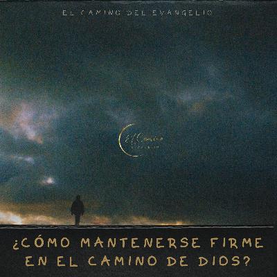 ¿Cómo Mantenerse Firme en el Camino de Dios? (Consejos Prácticos)