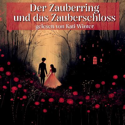 Der Zauberring und das Zauberschloss | Entspannt einschlafen mit Märchen| Hörgeschichte
