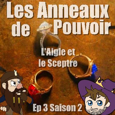 02X03 L'Aigle et Sceptre - Les Anneaux de Pouvoirs