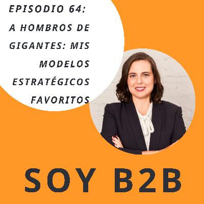 64. A hombros de gigantes: mis modelos estratégicos favoritos