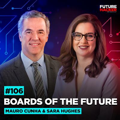 #106 - Boards of the Future Roundtable (Mauro Cunha & Sara Hughes) #106 - Boards of the Future Roundtable (Mauro Cunha & Sara Hughes)