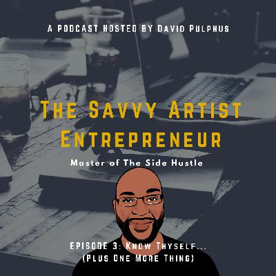 Episode 3: Knowing Thyself...(Plus One More Thing) Episode 3: Knowing Thyself...(Plus One More Thing)