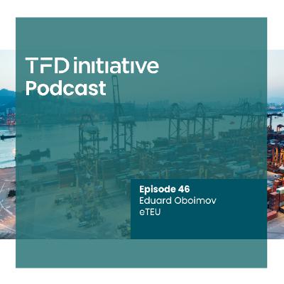 46: Episode 46: Digitising access to Trade Finance with Eduard Oboimov, CEO of eTEU