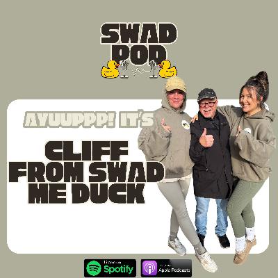 AYUP, IT'S CIFF FROM SWAD ME DUCK - SWAD POD x CLIFF PERKINS