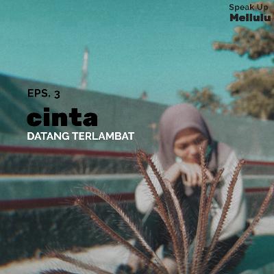 Eps. 3 Cinta datang terlambat