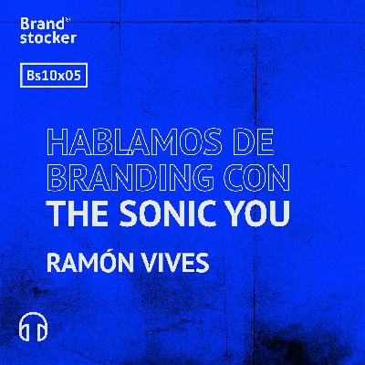Bs 10x05 - Hablamos de branding con The Sonic You Bs 10x05 - Hablamos de branding con The Sonic You