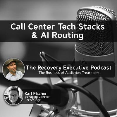 EP 98: Call Center Tech Stack & AI Routing With Karl Fischer EP 98: Call Center Tech Stack & AI Routing With Karl Fischer