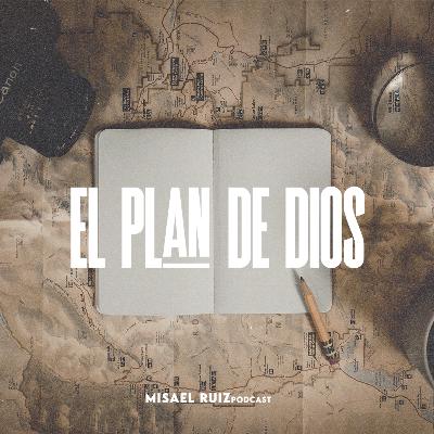 EP 07 - El Plan De Dios