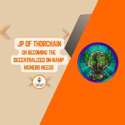 JP of THORChain on Becoming the Decentralized On-Ramp Monero Needs | EPI 365 JP of THORChain on Becoming the Decentralized On-Ramp Monero Needs | EPI 365