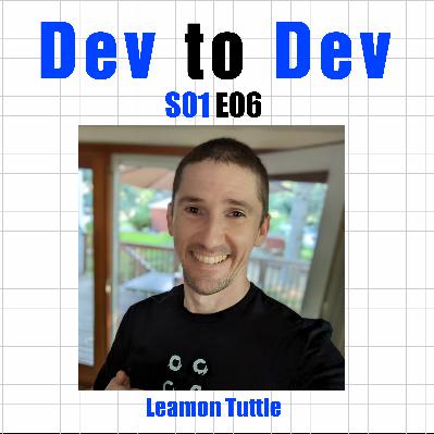 Dev To Dev S01 E06 - Leamon Tuttle