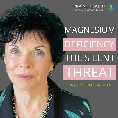 Magnesium Deficiency: The Silent Threat to Your Brain with Dr. Carolyn Dean | E107