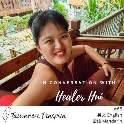 #65: In conversation with Healer Hui