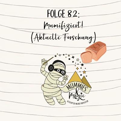 82 - Mumifiziert! (aktuelle Forschung) 82 - Mumifiziert! (aktuelle Forschung)