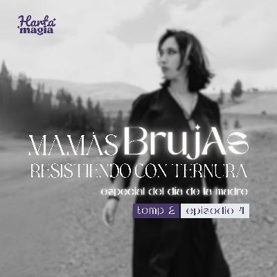 Mamás brujas: resistiendo con ternura