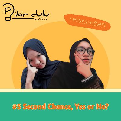 Relationshit | #5 Second Chance, Yes or No?