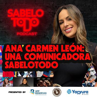 SABELOTODO #70: Ana Carmen León - Una Comunicadora Sabelotodo