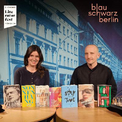 blauschwarzberlin. Der Literaturpodcast - zum Literaturfest München 2025 blauschwarzberlin. Der Literaturpodcast - zum Literaturfest München 2025