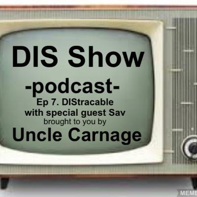 Ep7. DIStractable with special guest Savvy!