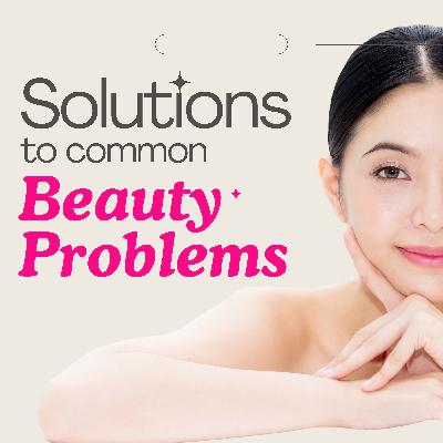 Solutions to Common Beauty Problems