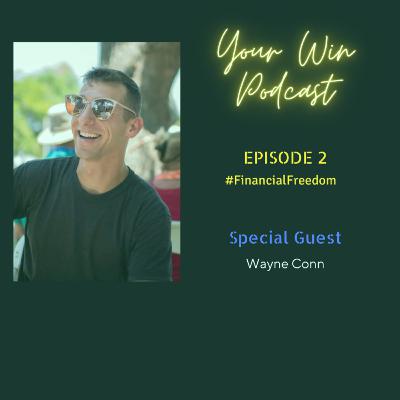 Your Win Podcast Episode 2: Financial Freedom & Independence Your Win Podcast Episode 2: Financial Freedom & Independence