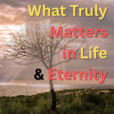 Treasure in Heaven: What Truly Matters in Life & Eternity