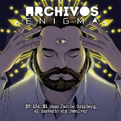 Ep 134: El caso Jacobo Grinberg, el misterio sin resolver ft Viernes Conspirativo Ep 134: El caso Jacobo Grinberg, el misterio sin resolver ft Viernes Conspirativo