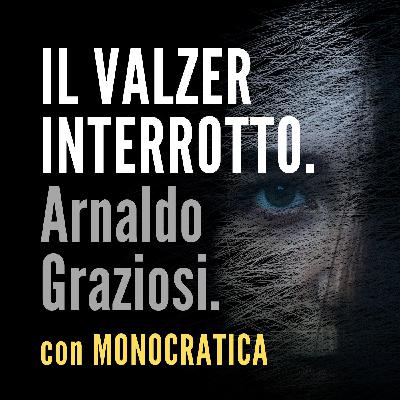 IL VALZER INTERROTTO. Arnaldo Graziosi