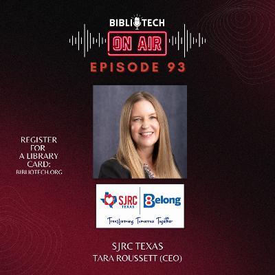 BiblioTech: On Air - Episode 93 - SJRC Texas - Tara Roussett (CEO) BiblioTech: On Air - Episode 93 - SJRC Texas - Tara Roussett (CEO)