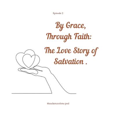 By Grace, Through Faith: The Love Story of Salvation.