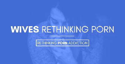 Episode 10: When Wives Rethink Porn