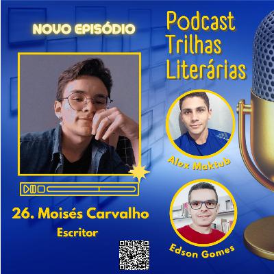 Episódio 26 - Moisés Carvalho Episódio 26 - Moisés Carvalho