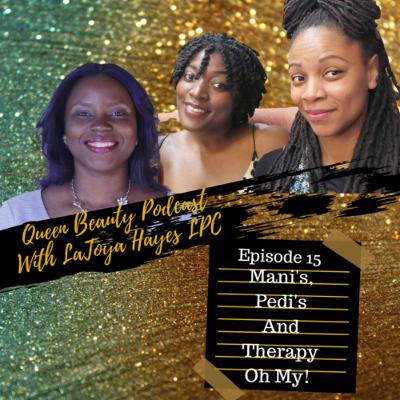 Mani's Pedi's and Therapy Oh My! Ep. 16