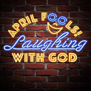 Episode 36: April Fools - Laughing At Life Episode 36: April Fools - Laughing At Life