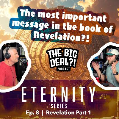 Eternity Series | Ep. 8 - Revelation Part 1