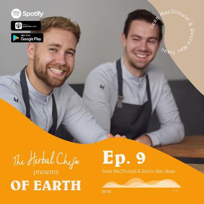 OF EARTH by The Herbal Chef | Ep.9 - Sean MacDonald | Head Chef, Restauranteur - ēst restaurant // Reece Mac Isaac | Chef - ēst restaurant