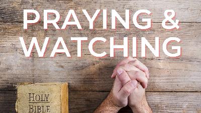 Equipped E32 – Praying & Watching (Part 1)
