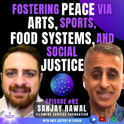 92: Sanjay Rawal on peace via arts, sports, food systems, and social justice 92: Sanjay Rawal on peace via arts, sports, food systems, and social justice