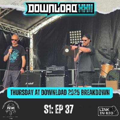 Ep 37 - "Thursday at Download Festival 2025 Breakdown!"