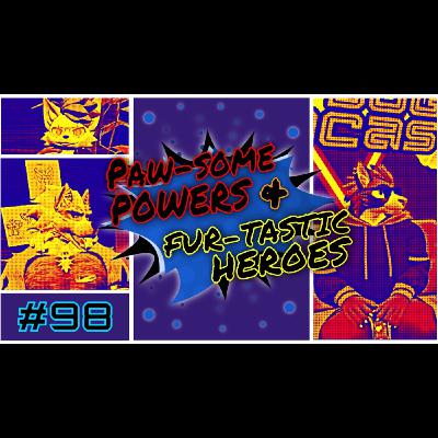 Ep98 - Paw-some Powers and Fur-tastic Heroes Ep98 - Paw-some Powers and Fur-tastic Heroes