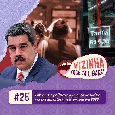 EP25: Entre crise política e aumento de tarifas: acontecimentos que já pesam em 2026 EP25: Entre crise política e aumento de tarifas: acontecimentos que já pesam em 2026