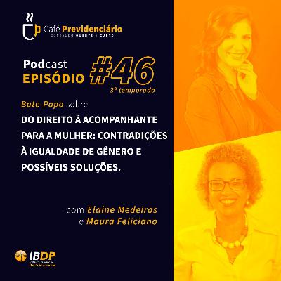 #46 - Do direito à acompanhante para a mulher: contradições à igualdade de gênero e possíveis soluções.