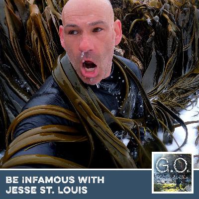 GO 118 - Be Infamous With Jesse St. Louis GO 118 - Be Infamous With Jesse St. Louis