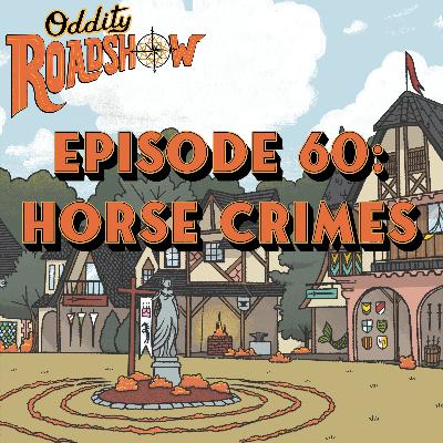 Episode 60: Horse Crimes Episode 60: Horse Crimes