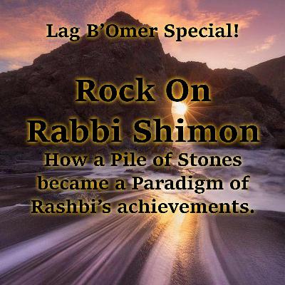 “Rock On Rabbi Shimon” A Lag B’Omer Special!
